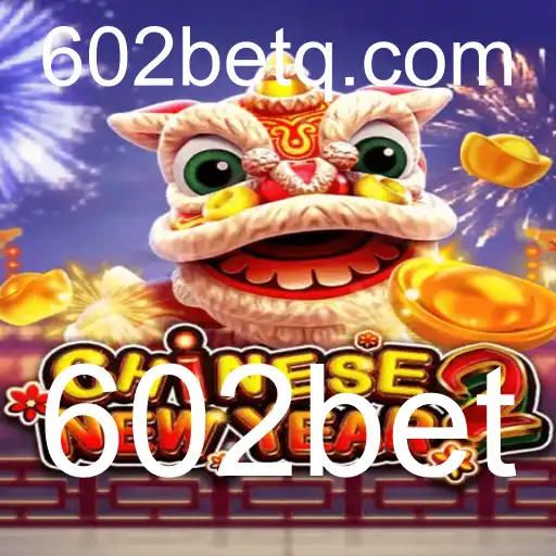 Descubra o Fascinante Mundo de CHINESENEWYEAR2 no Cassino 602bet